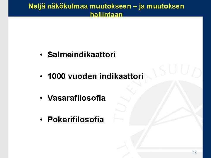 Neljä näkökulmaa muutokseen – ja muutoksen hallintaan • Salmeindikaattori • 1000 vuoden indikaattori •