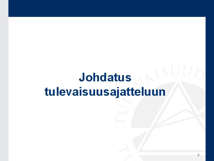 Johdatus tulevaisuusajatteluun 2 