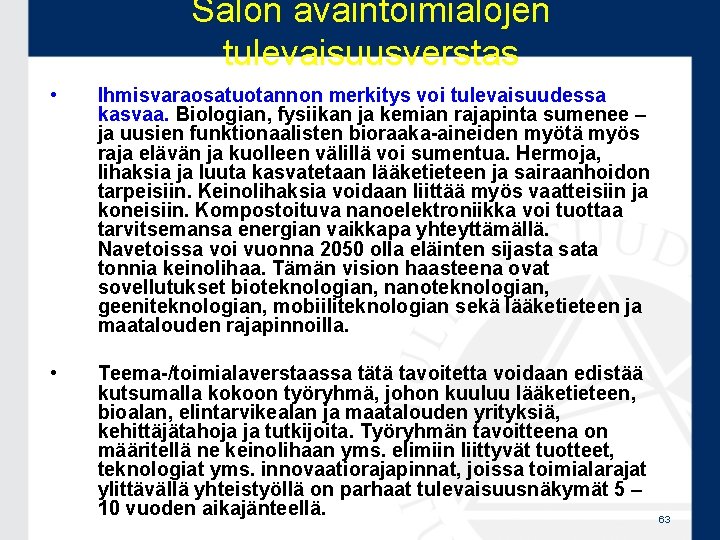 Salon avaintoimialojen tulevaisuusverstas • Ihmisvaraosatuotannon merkitys voi tulevaisuudessa kasvaa. Biologian, fysiikan ja kemian rajapinta