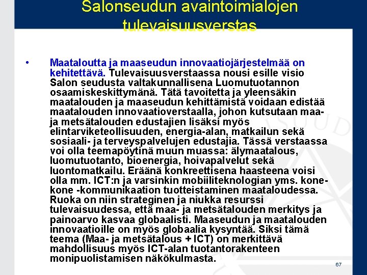 Salonseudun avaintoimialojen tulevaisuusverstas • Maataloutta ja maaseudun innovaatiojärjestelmää on kehitettävä. Tulevaisuusverstaassa nousi esille visio