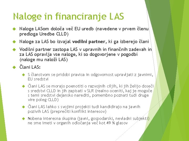 Naloge in financiranje LAS Naloge LASom določa več EU uredb (navedene v prvem členu