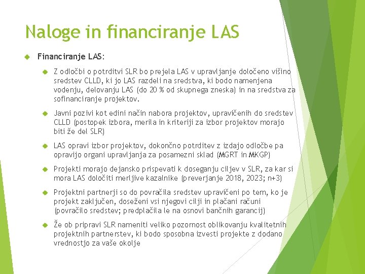 Naloge in financiranje LAS Financiranje LAS: Z odločbi o potrditvi SLR bo prejela LAS