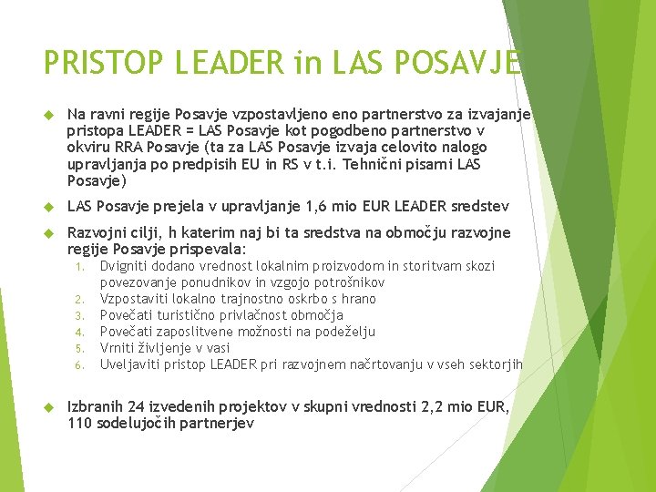 PRISTOP LEADER in LAS POSAVJE Na ravni regije Posavje vzpostavljeno partnerstvo za izvajanje pristopa