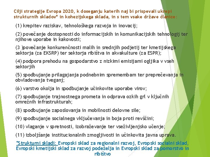 Cilji strategije Evropa 2020, k doseganju katerih naj bi prispevali ukrepi strukturnih skladov* in