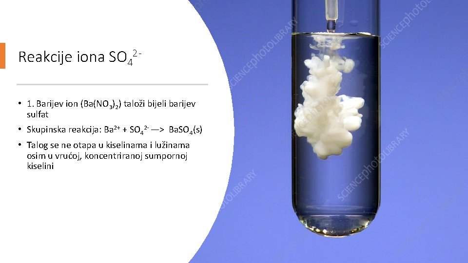 Reakcije iona SO 42 • 1. Barijev ion (Ba(NO 3)2) taloži bijeli barijev sulfat