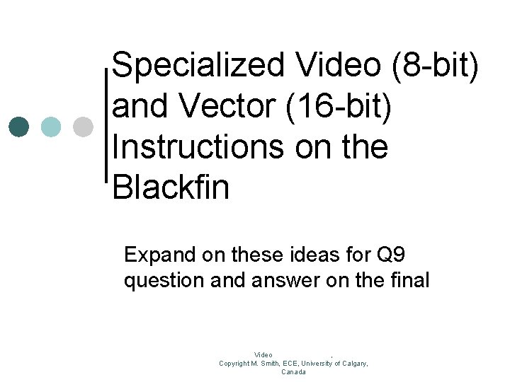 Specialized Video (8 -bit) and Vector (16 -bit) Instructions on the Blackfin Expand on