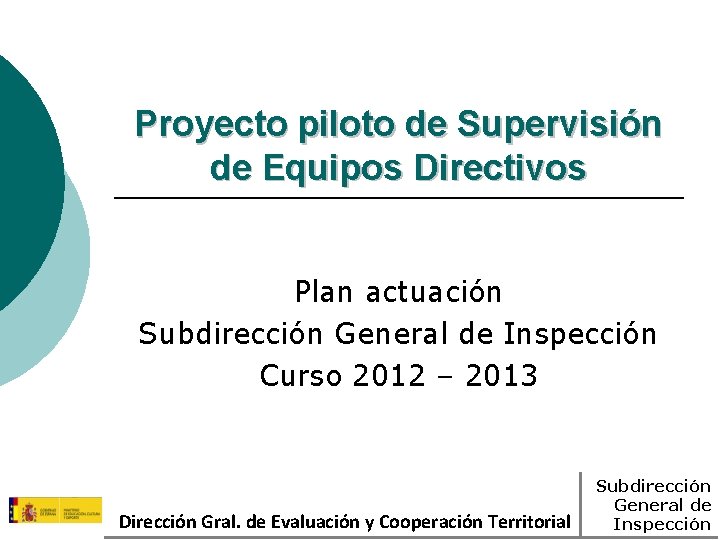 Proyecto piloto de Supervisión de Equipos Directivos Plan actuación Subdirección General de Inspección Curso