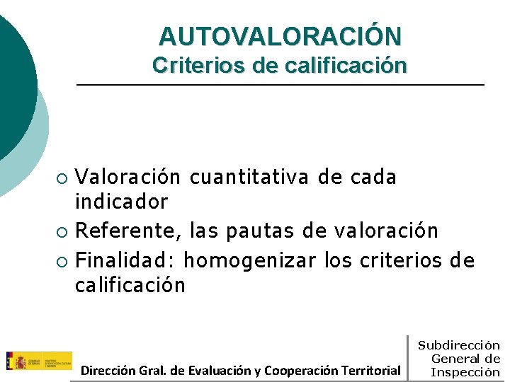 AUTOVALORACIÓN Criterios de calificación Valoración cuantitativa de cada indicador ¡ Referente, las pautas de