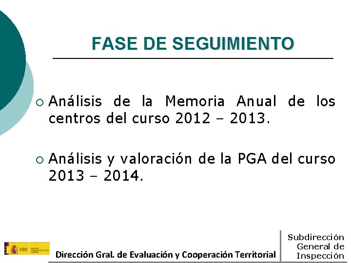 FASE DE SEGUIMIENTO ¡ ¡ Análisis de la Memoria Anual de los centros del