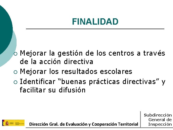 FINALIDAD Mejorar la gestión de los centros a través de la acción directiva ¡