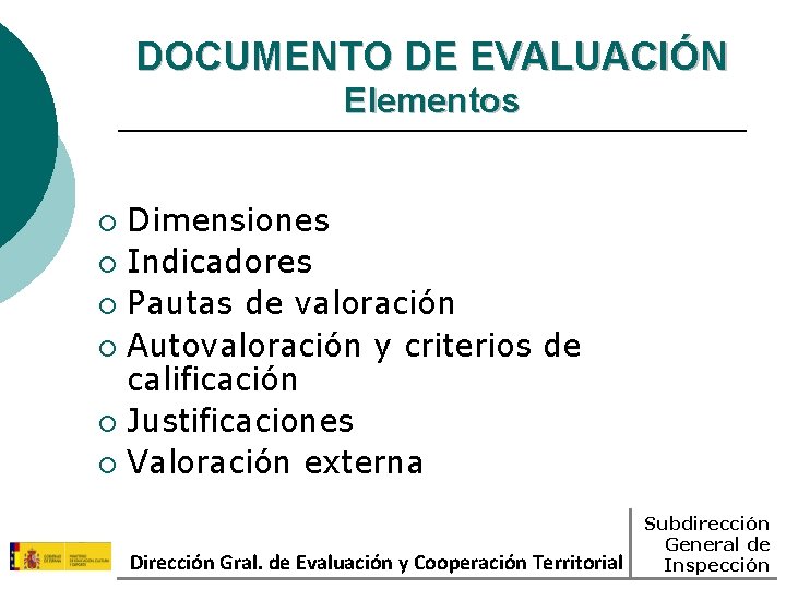 DOCUMENTO DE EVALUACIÓN Elementos Dimensiones ¡ Indicadores ¡ Pautas de valoración ¡ Autovaloración y