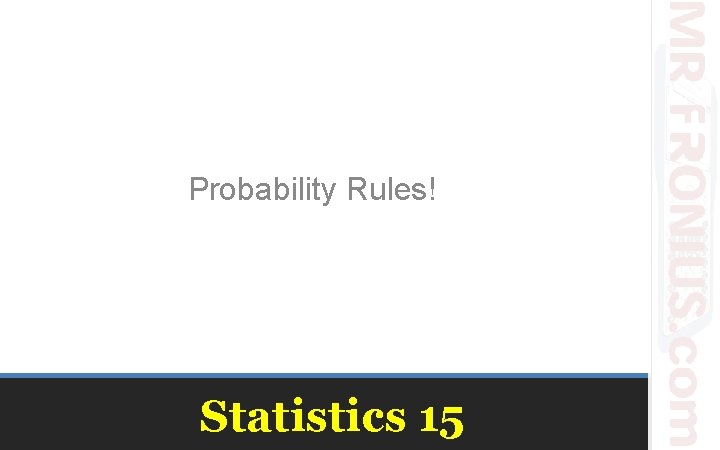 Probability Rules! Statistics 15 
