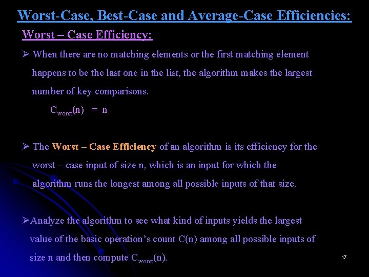 Worst-Case, Best-Case and Average-Case Efficiencies: Worst – Case Efficiency: Ø When there are no