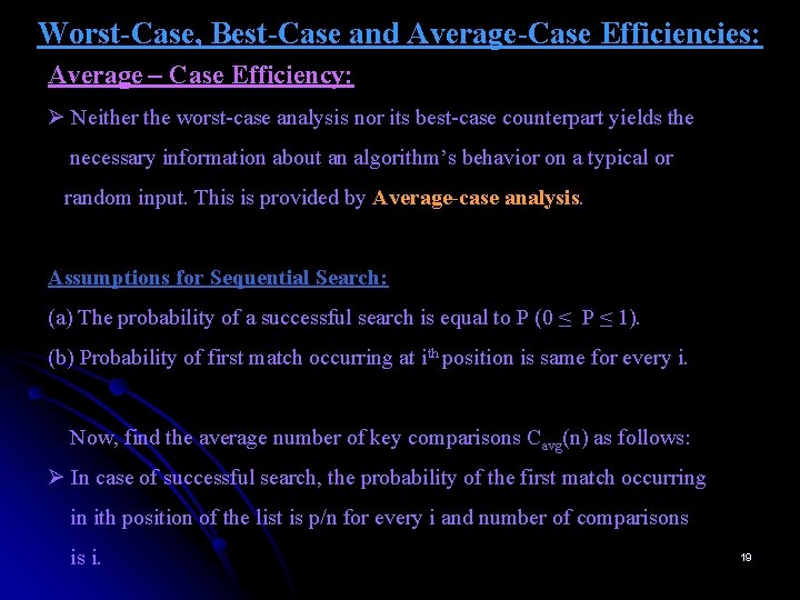 Worst-Case, Best-Case and Average-Case Efficiencies: Average – Case Efficiency: Ø Neither the worst-case analysis