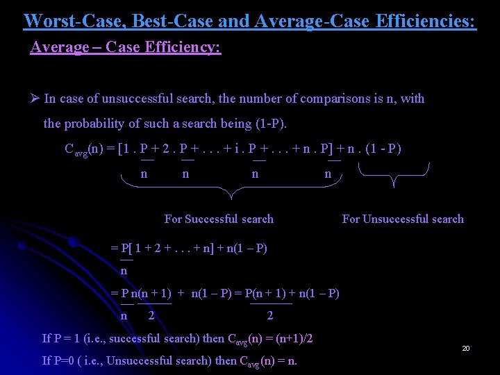 Worst-Case, Best-Case and Average-Case Efficiencies: Average – Case Efficiency: Ø In case of unsuccessful