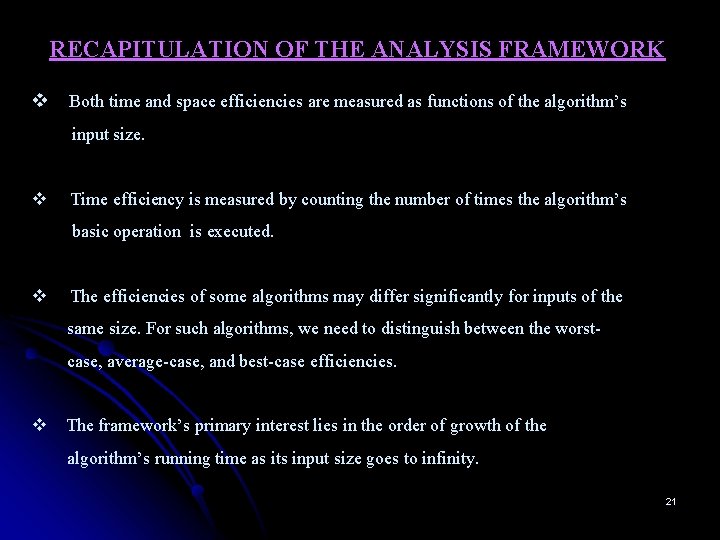 RECAPITULATION OF THE ANALYSIS FRAMEWORK v Both time and space efficiencies are measured as
