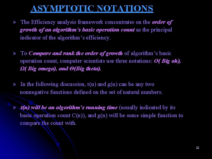 ASYMPTOTIC NOTATIONS Ø The Efficiency analysis framework concentrates on the order of growth of
