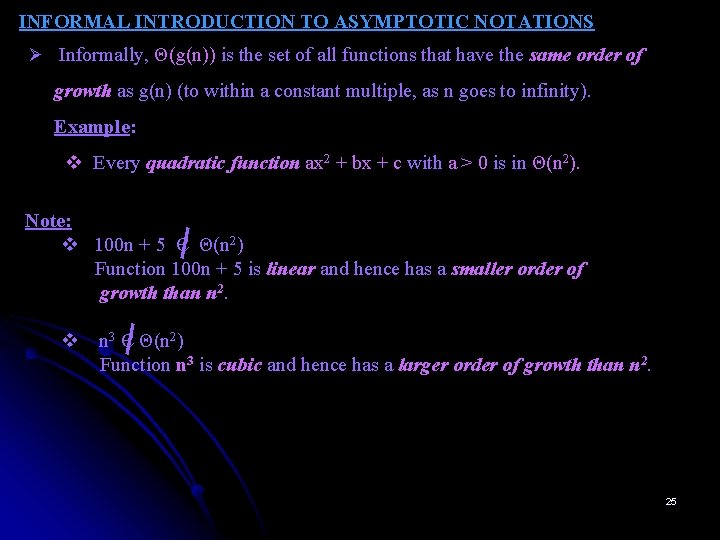 INFORMAL INTRODUCTION TO ASYMPTOTIC NOTATIONS Ø Informally, Θ(g(n)) is the set of all functions