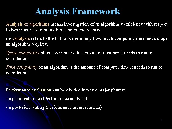 Analysis Framework Analysis of algorithms means investigation of an algorithm’s efficiency with respect to