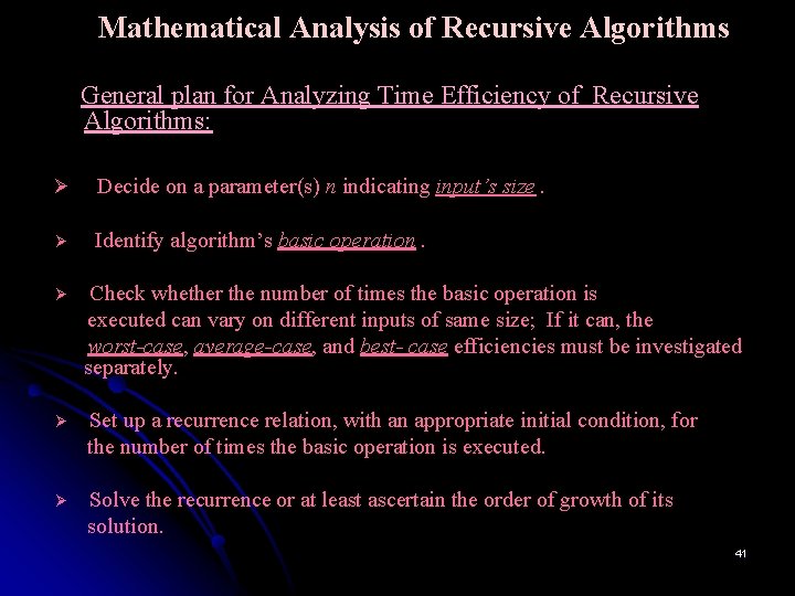 Mathematical Analysis of Recursive Algorithms General plan for Analyzing Time Efficiency of Recursive Algorithms: