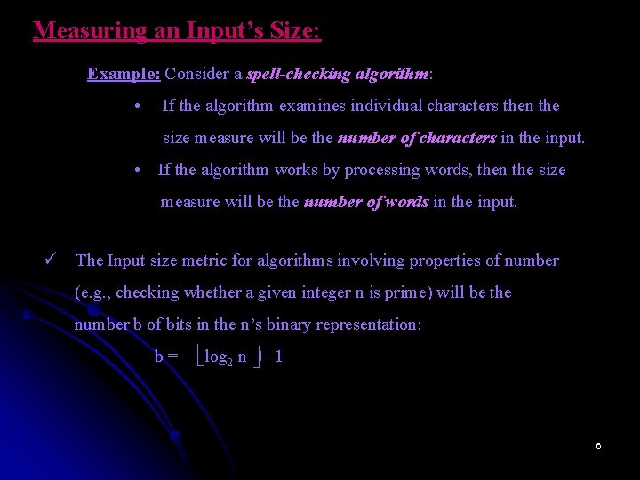 Measuring an Input’s Size: Example: Consider a spell-checking algorithm: • If the algorithm examines