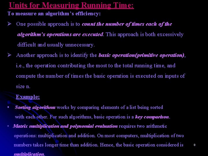 Units for Measuring Running Time: To measure an algorithm’s efficiency: Ø One possible approach