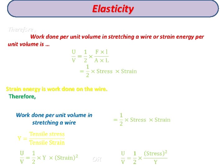 Elasticity Therefore , Work done per unit volume in stretching a wire or strain