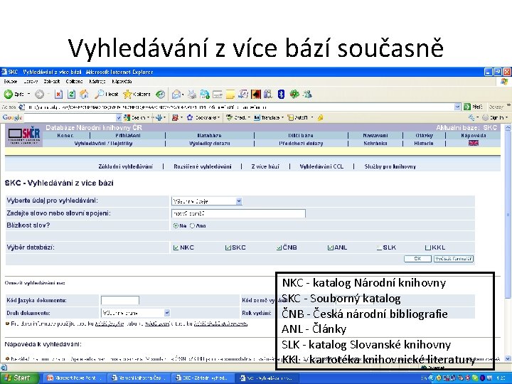 Vyhledávání z více bází současně NKC - katalog Národní knihovny SKC - Souborný katalog