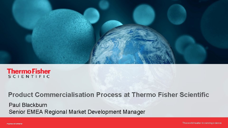 Product Commercialisation Process at Thermo Fisher Scientific Paul Blackburn Senior EMEA Regional Market Development
