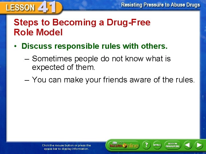 Steps to Becoming a Drug-Free Role Model • Discuss responsible rules with others. –
