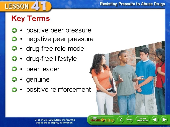 Key Terms • positive peer pressure • negative peer pressure • drug-free role model