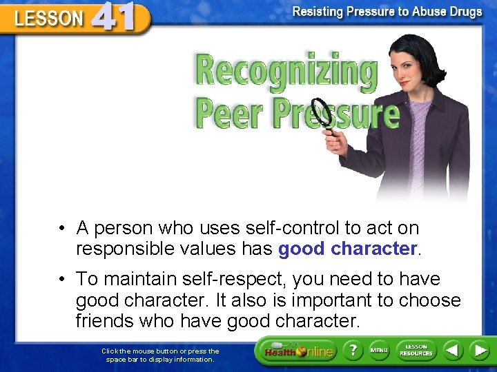 Recognizing Peer Pressure • A person who uses self-control to act on responsible values