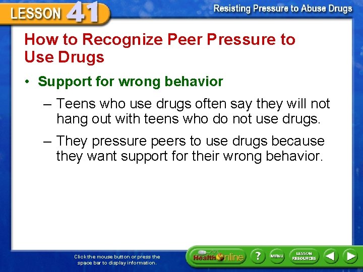 How to Recognize Peer Pressure to Use Drugs • Support for wrong behavior –