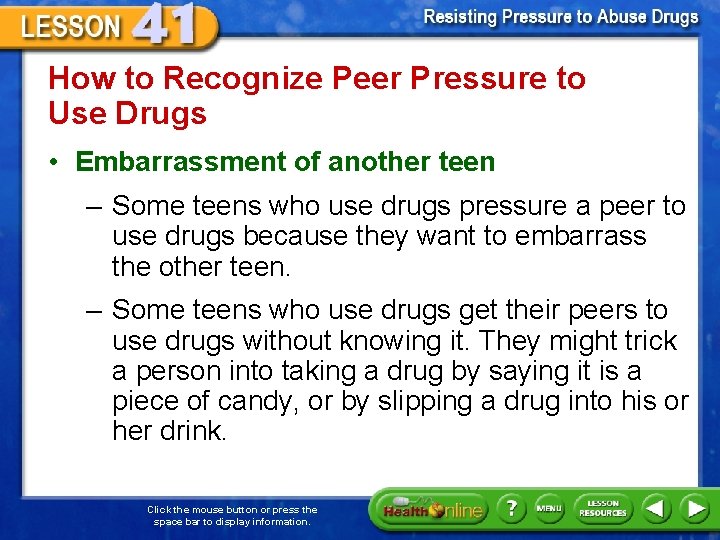 How to Recognize Peer Pressure to Use Drugs • Embarrassment of another teen –