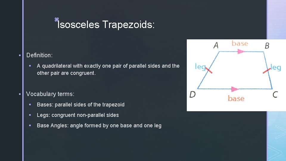 z Isosceles Trapezoids: § Definition: § A quadrilateral with exactly one pair of parallel