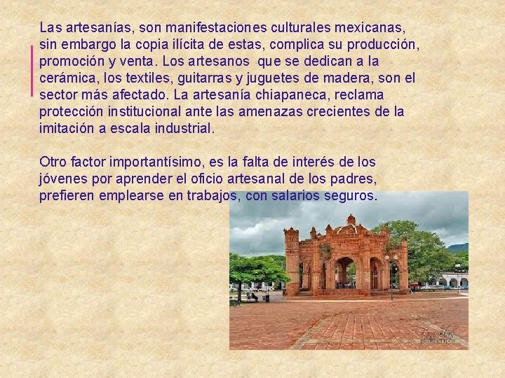 Las artesanías, son manifestaciones culturales mexicanas, sin embargo la copia ilícita de estas, complica
