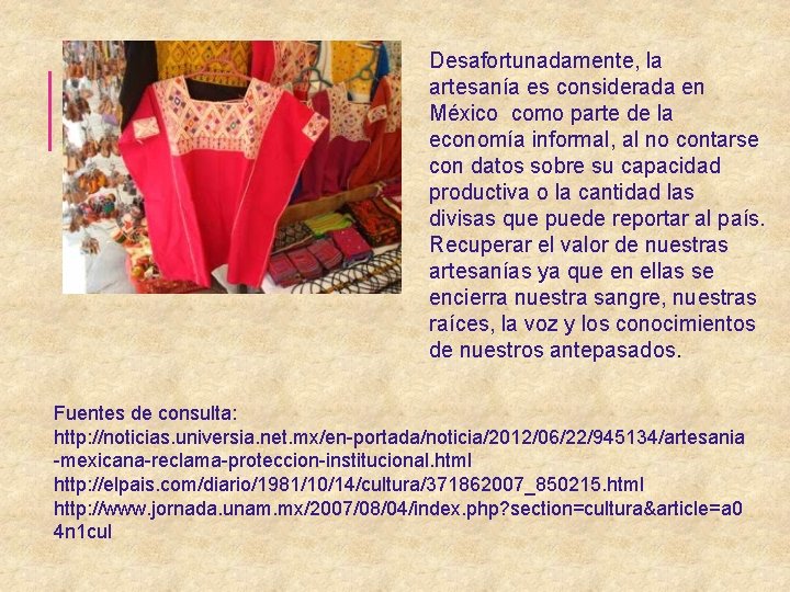 Desafortunadamente, la artesanía es considerada en México como parte de la economía informal, al