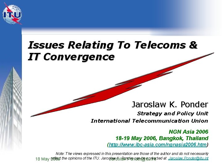 Issues Relating To Telecoms & IT Convergence Jaroslaw K. Ponder Strategy and Policy Unit