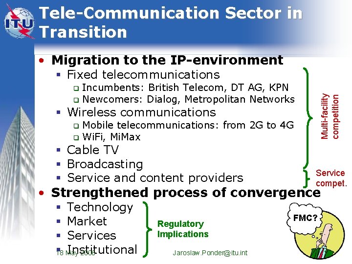 Tele-Communication Sector in Transition • Migration to the IP-environment § Fixed telecommunications Incumbents: British