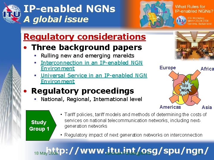 IP-enabled NGNs A global issue Regulatory considerations • Three background papers § Rulling new