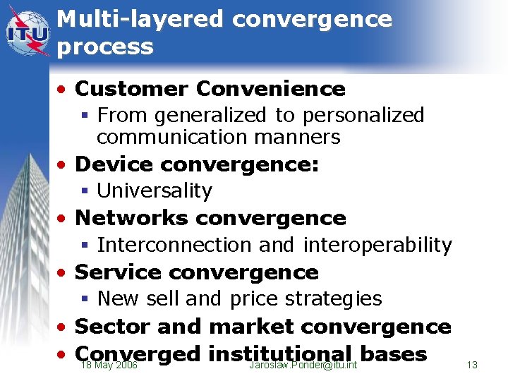 Multi-layered convergence process • Customer Convenience § From generalized to personalized communication manners •