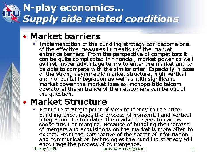 N-play economics… Supply side related conditions • Market barriers § Implementation of the bundling