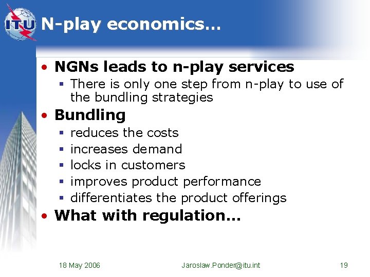 N-play economics… • NGNs leads to n-play services § There is only one step