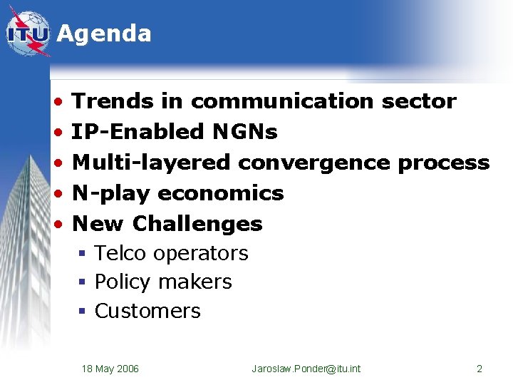 Agenda • • • Trends in communication sector IP-Enabled NGNs Multi-layered convergence process N-play