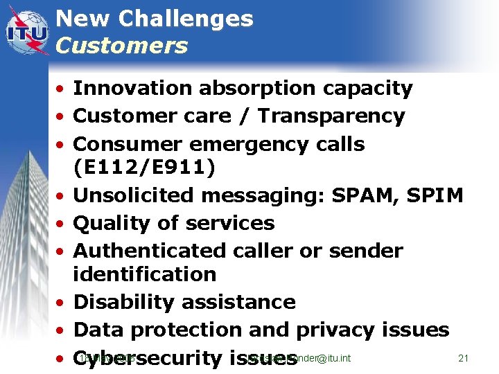 New Challenges Customers • Innovation absorption capacity • Customer care / Transparency • Consumer