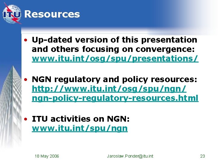 Resources • Up-dated version of this presentation and others focusing on convergence: www. itu.