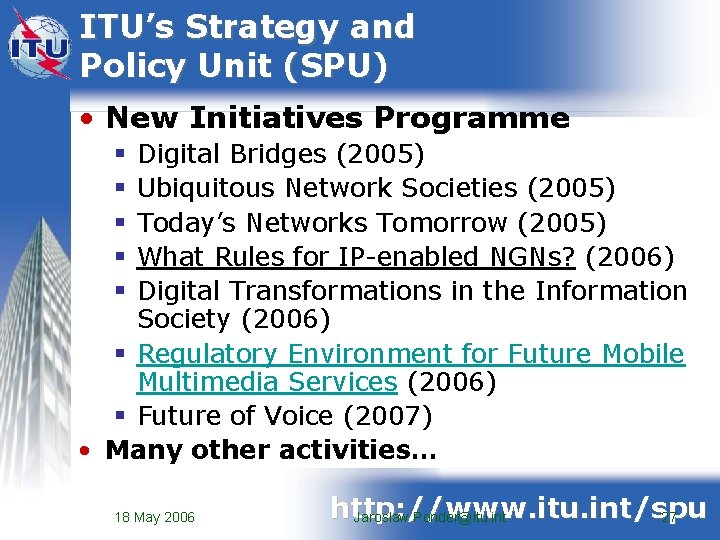 ITU’s Strategy and Policy Unit (SPU) • New Initiatives Programme Digital Bridges (2005) Ubiquitous