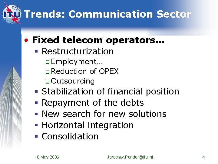 Trends: Communication Sector • Fixed telecom operators… § Restructurization q Employment… q Reduction of