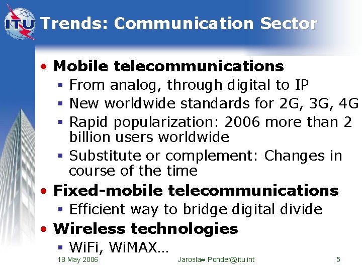 Trends: Communication Sector • Mobile telecommunications § From analog, through digital to IP §