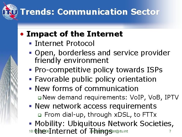 Trends: Communication Sector • Impact of the Internet § Internet Protocol § Open, borderless